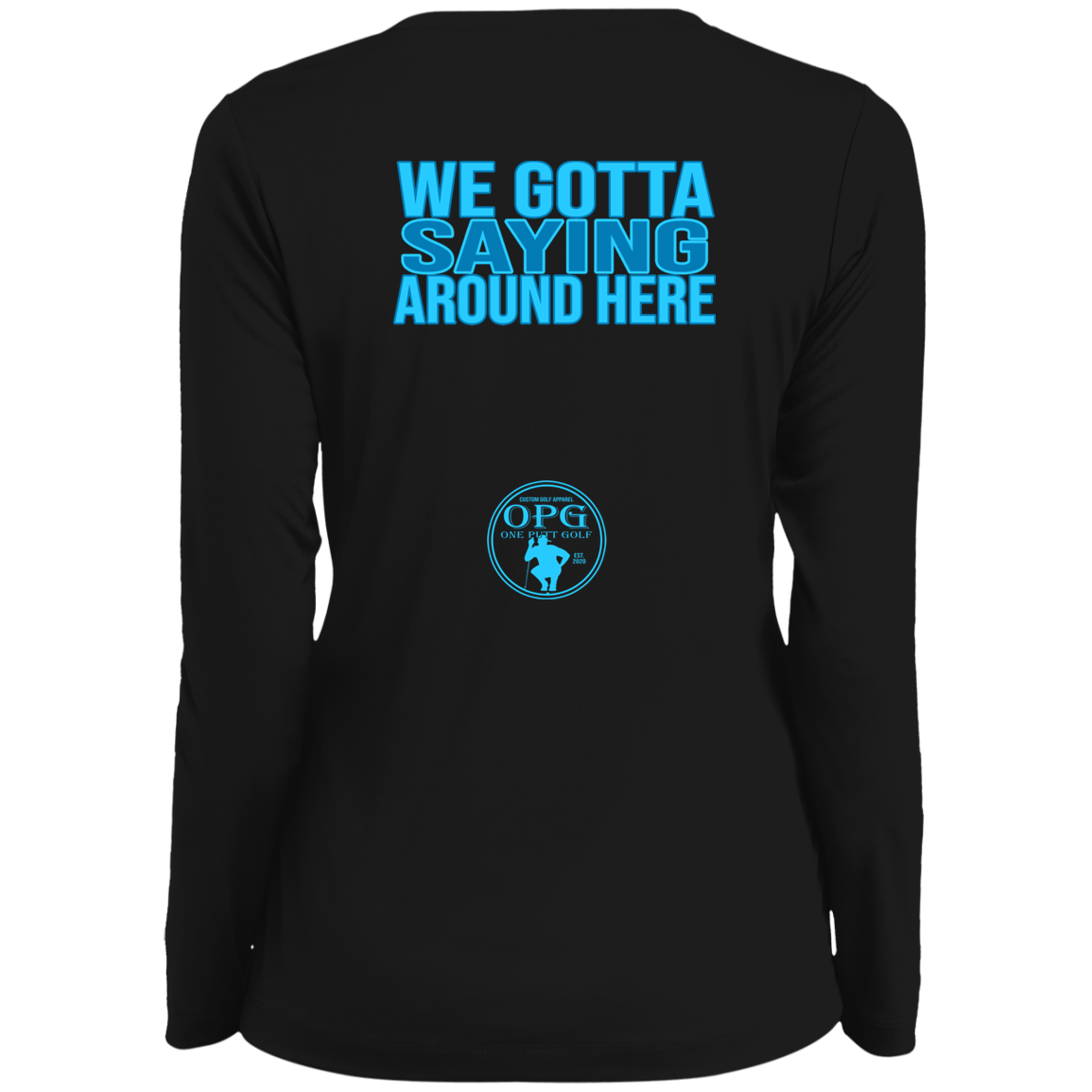 OPG Custom Design #2. Birdies to Bullshit. We Got A Saying Around Here. Ladies' Moisture-Wicking Long Sleeve V-Neck Tee