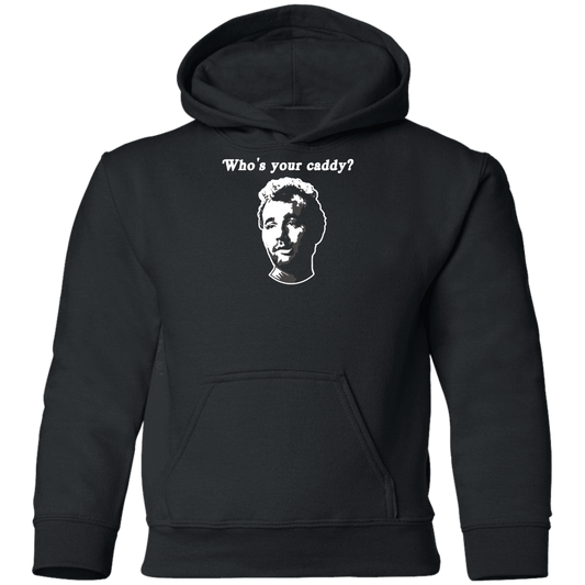 OPG Custom Design #29. Who's Your Caddy? Caddy Shack Bill Murray Fan Art. Youth Hoodie