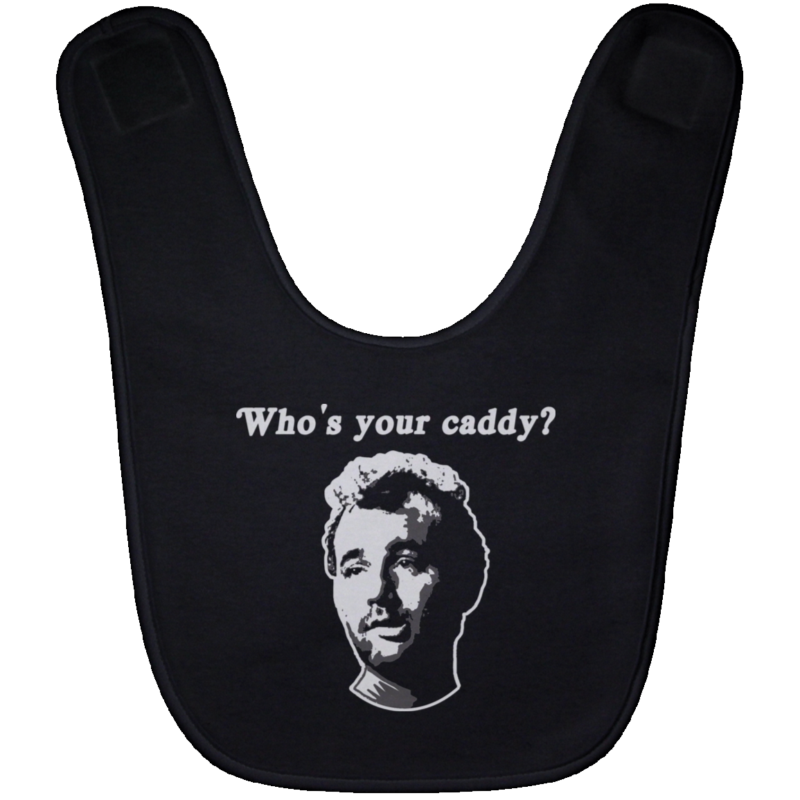 OPG Custom Design #29. Who's Your Caddy?  Fan Art. Baby Bib