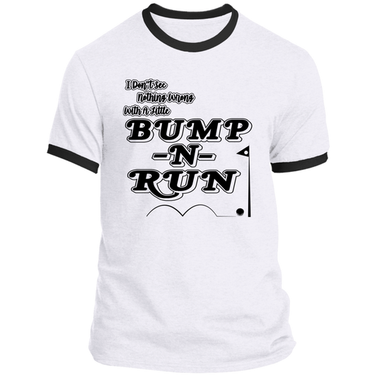 OPG Custom Design #4. I Don't See Noting Wrong With A Little Bump N Run. Ringer Tee