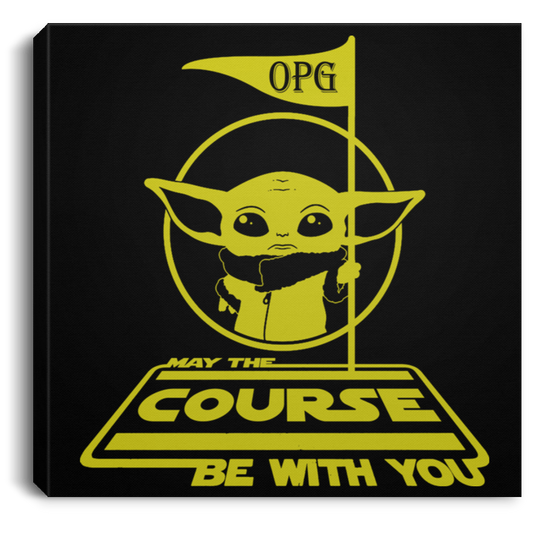 OPG Custom Design #21. May The Course Be With You. Fan Art. Square Canvas .75in Frame