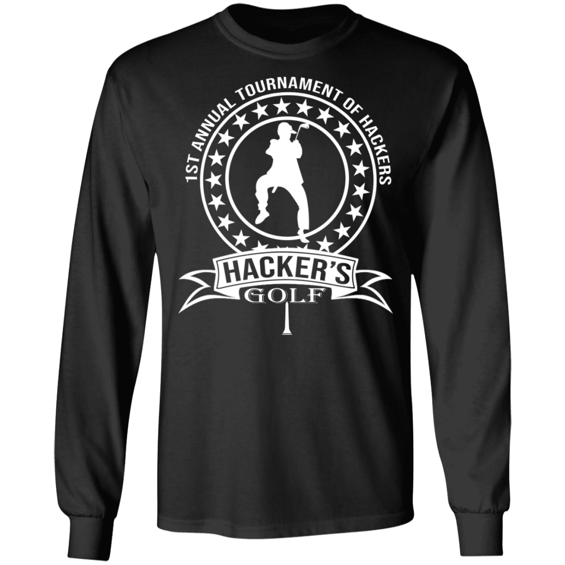 OPG Custom Design #20. 1st Annual Hackers Golf Tournament. 100% Cotton Long Sleeve T-Shirt