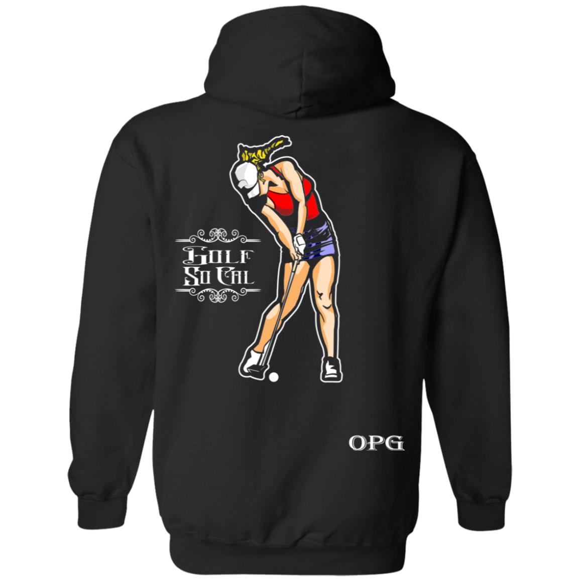 OPG Custom Design #9. Drive it. Chip it. One Putt Golf It. Golf So. Cal. Pullover Hoodie