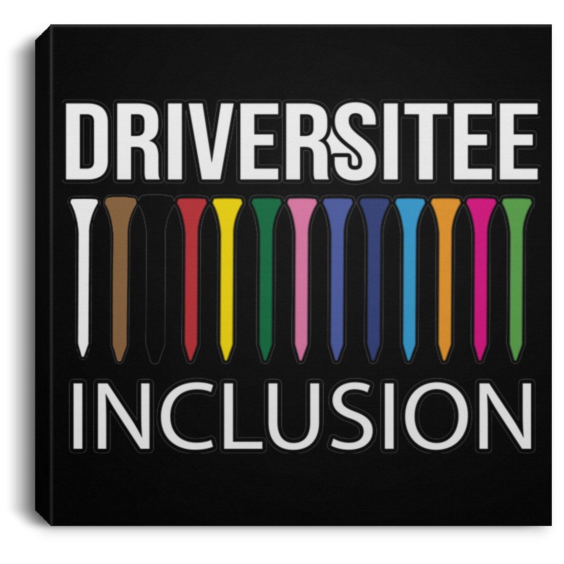 OPG Custom Design #5. Driversitee and Inclusion. Golf. Square Canvas .75in Frame