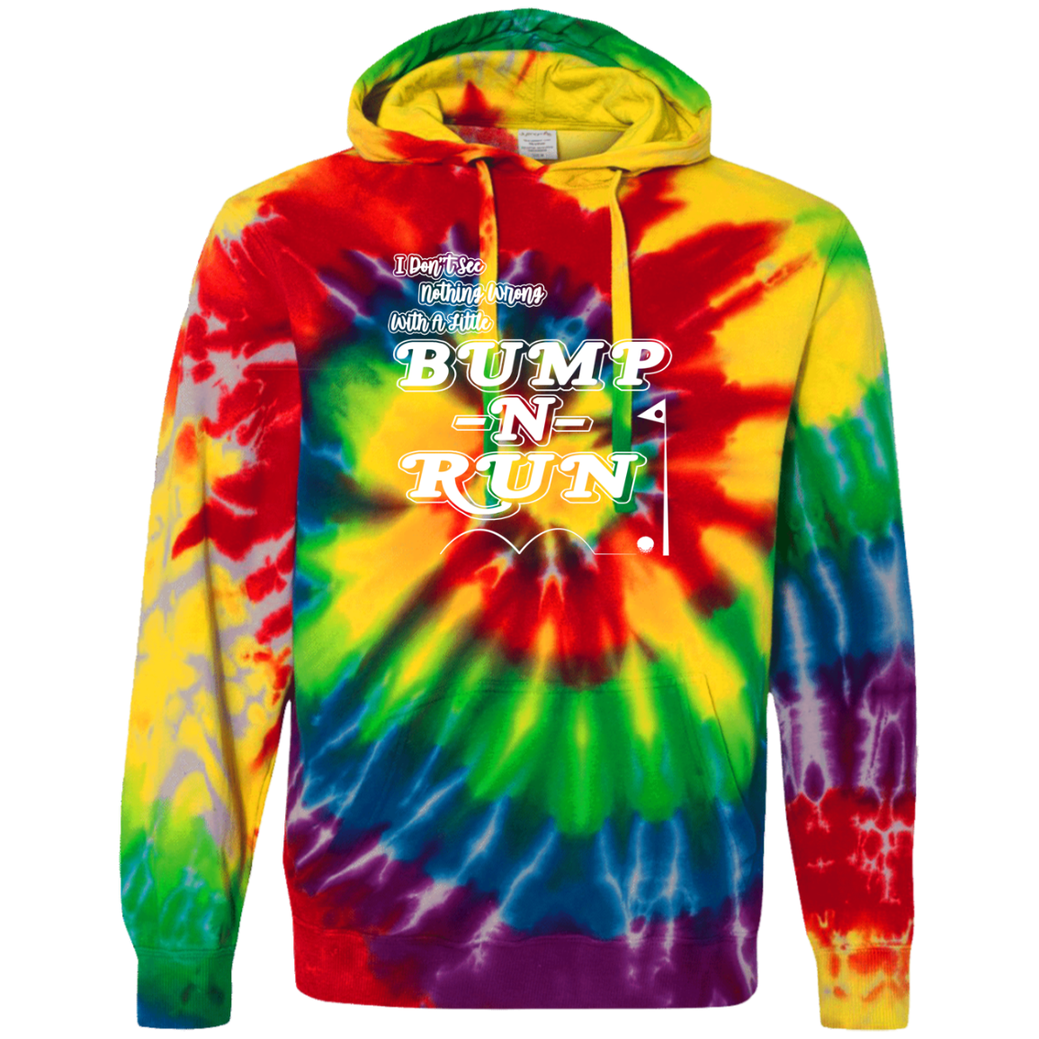 OPG Custom Design #4. I Don't See Noting Wrong With A Little Bump N Run. Tie-Dyed Pullover Hoodie