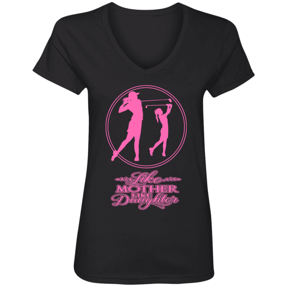 OPG Custom Design #7. Like Mother Like Daughter. Ladies' V-Neck 100% Ring Spun Cotton T-Shirt