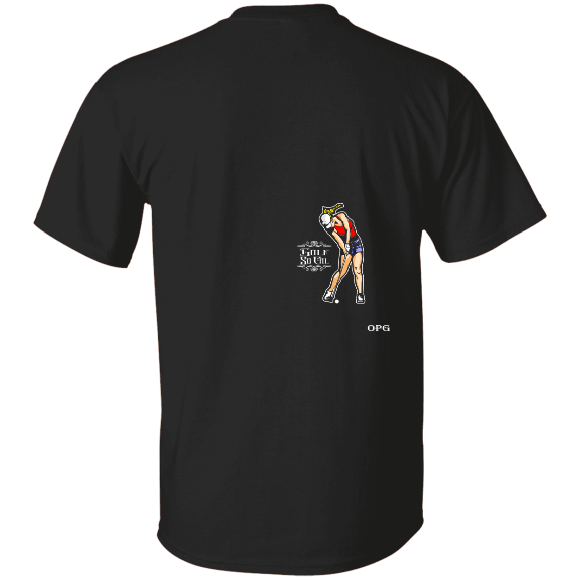 OPG Custom Design #9. Drive it. Chip it. One Putt Golf It. Golf So. Cal. 100% Cotton  T-Shirt