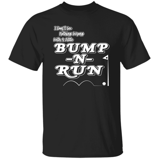 OPG Custom Design #4. I Don't See Noting Wrong With A Little Bump N Run. 100% Cotton T-Shirt