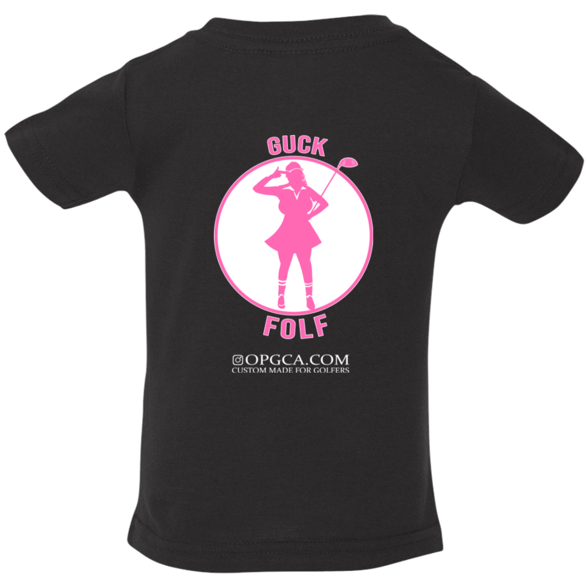 OPG Custom Design #19. GUCK FOLF. Female Edition. Infant Jersey T-Shirt