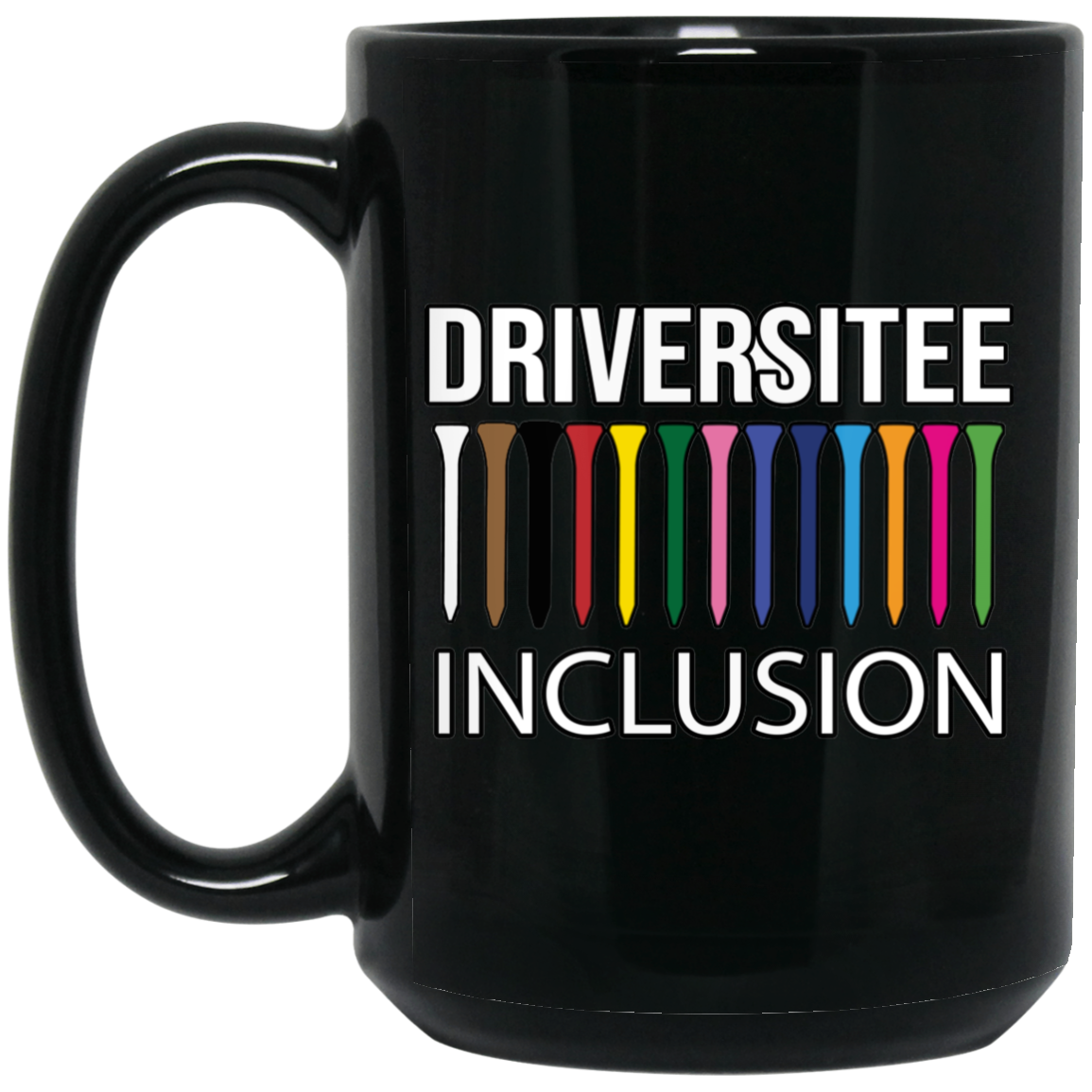 OPG Custom Design #5. Driversitee and Inclusion. Golf. 15 oz. Black Mug