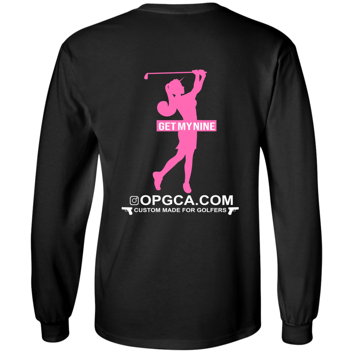 OPG Custom Design #16. Get My Nine. Female Version. 100% US Cotton LS T-Shirt