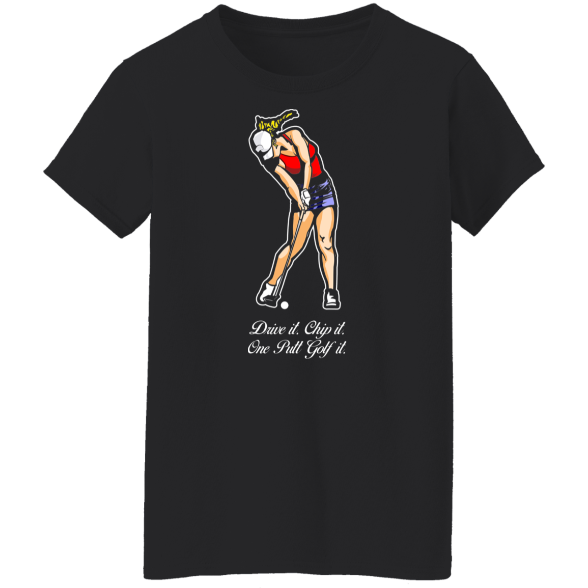 OPG Custom Design #9. Drive it. Chip it. One Putt Golf It. Golf So. Cal. Ladies' 100% Preshrunk Cotton T-Shirt