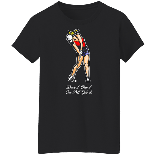 OPG Custom Design #9. Drive it. Chip it. One Putt Golf It. Golf So. Cal. Ladies' 100% Preshrunk Cotton T-Shirt