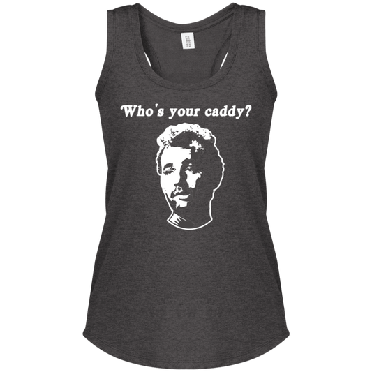 OPG Custom Design #29. Who's Your Caddy? Caddy Shack Bill Murray Fan Art. Ladies' Perfect Tri Racerback Tank