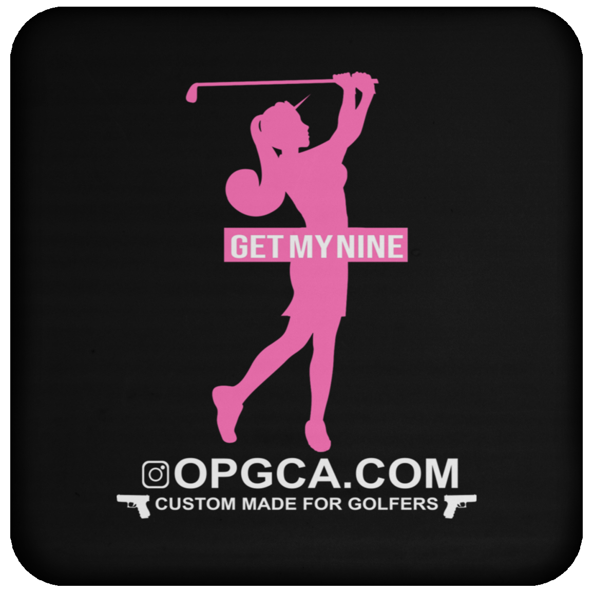 OPG Custom Design #16. Get My Nine. Female Version. Coaster