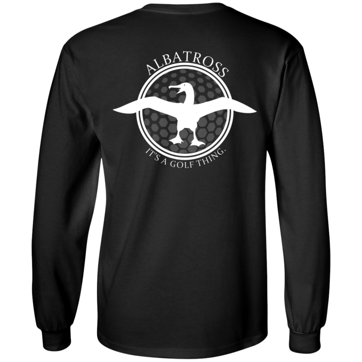 OPG Custom Artwork #1. Albatross. It's a golf thing. 100% Cotton Long Sleeve