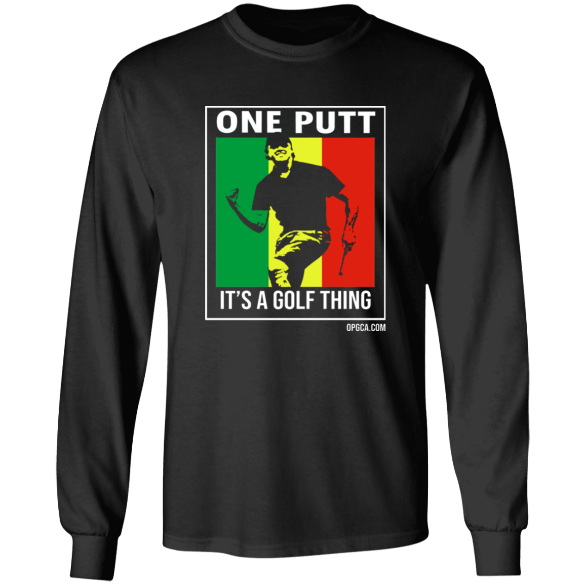 OPG Custom Design #22. One Putt / One Love Parody with Fan Art. Male Edition. 100% US Cotton LS T-Shirt