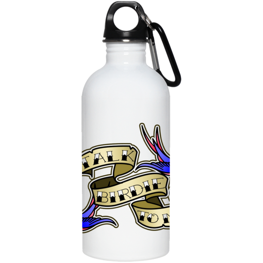 OPG Custom Design #25. Talk Birdie to Me. 20 oz. Stainless Steel Water Bottle