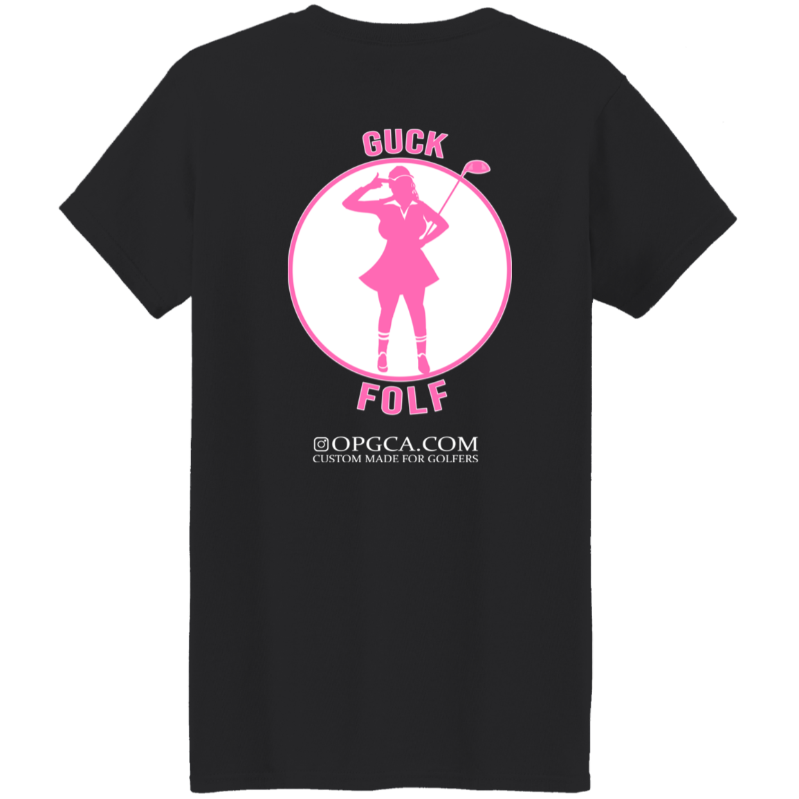 OPG Custom Design #19. GUCK FOLF. Female Edition. Ladies' 100% Cotton T-Shirt