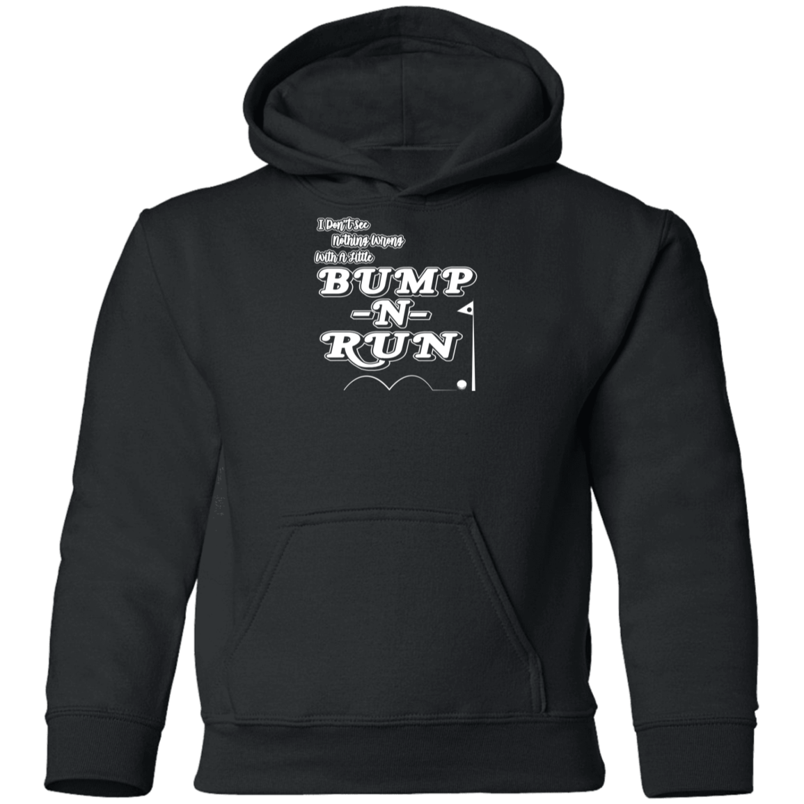 OPG Custom Design #4. I Don't See Noting Wrong With A Little Bump N Run. Youth Pullover Hoodie