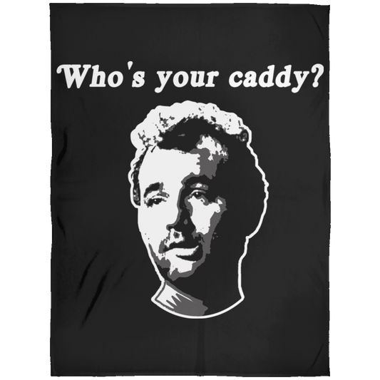 OPG Custom Design #29. Who's Your Caddy?  Fan Art. Fleece Blanket 60x80