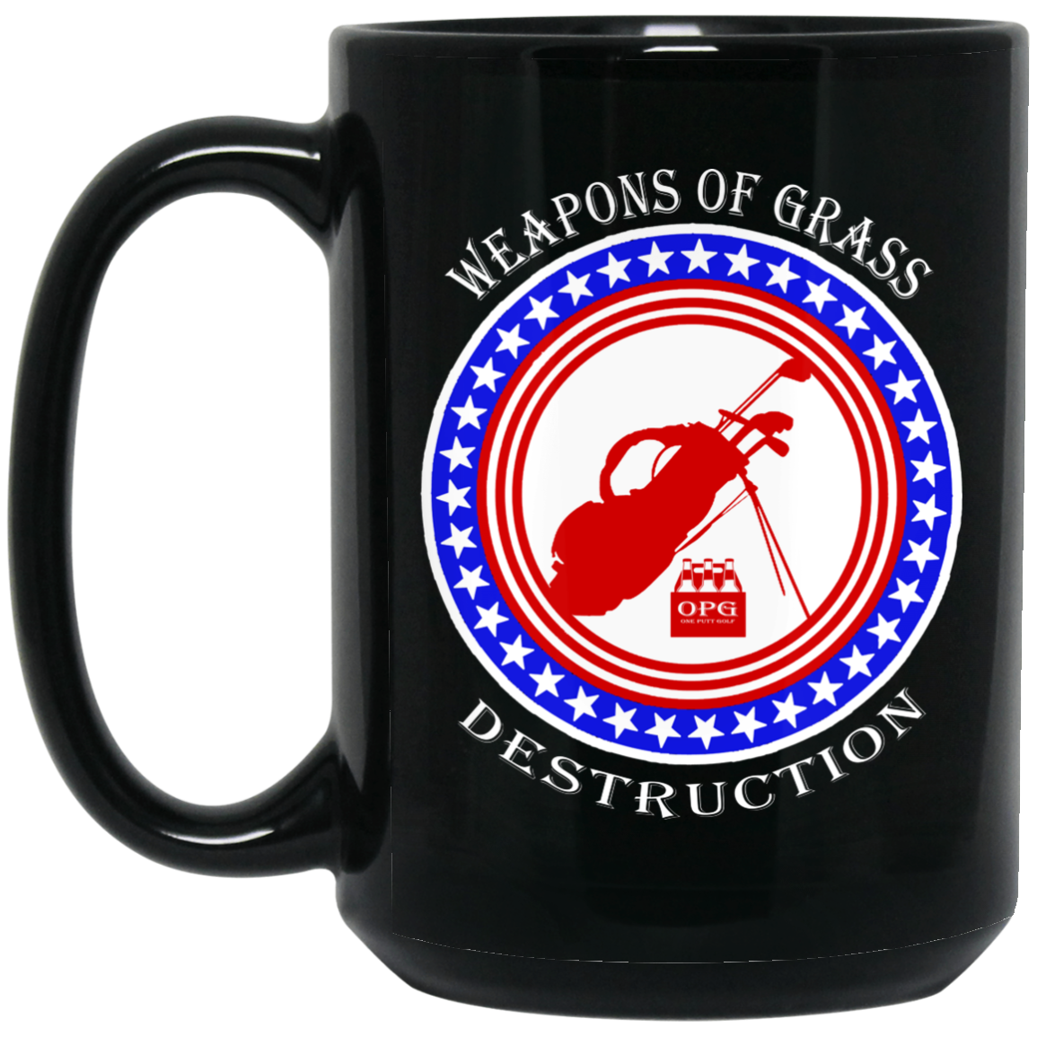 OPG Custom Design #18. Weapons of Grass Destruction. 15 oz. Black Mug