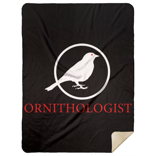 OPG Custom Design #24. Ornithologist. A person who studies or is an expert on birds. Premium Mink Sherpa Blanket 60x80