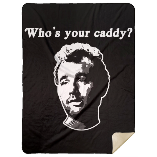 OPG Custom Design #29. Who's Your Caddy?  Fan Art. Premium Mink Sherpa Blanket 60x80